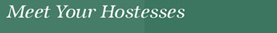 Meet Your Hostesses