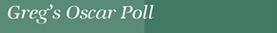 Greg's Oscar Poll