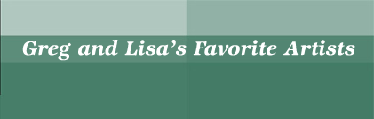 Greg and Lisa's Favorite Artists