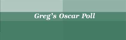 Greg’s Oscar Poll